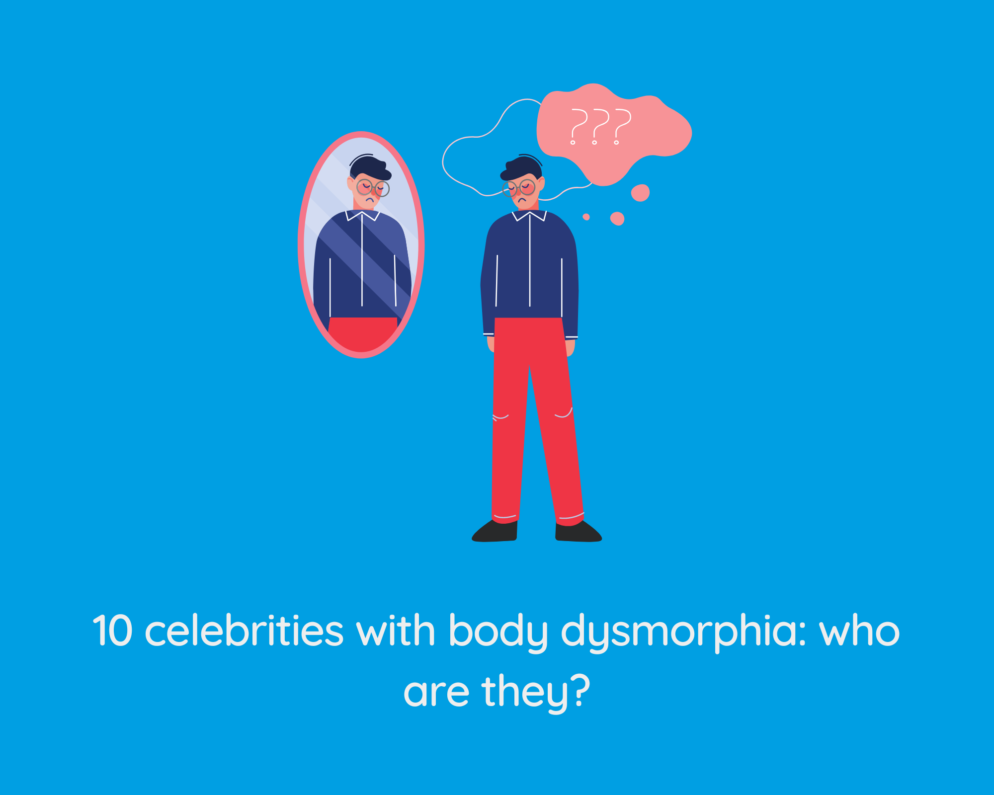 10 celebrities with body dysmorphia who are they?
